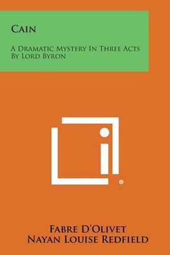 Cover image for Cain: A Dramatic Mystery in Three Acts by Lord Byron