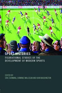 Cover image for Sport Histories: Figurational Studies in the Development of Modern Sports