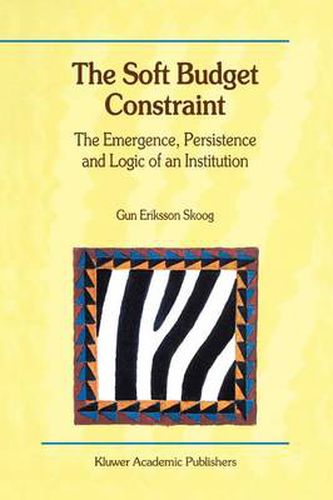 Cover image for The Soft Budget Constraint - The Emergence, Persistence and Logic of an Institution