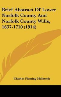 Cover image for Brief Abstract of Lower Norfolk County and Norfolk County Wills, 1637-1710 (1914)