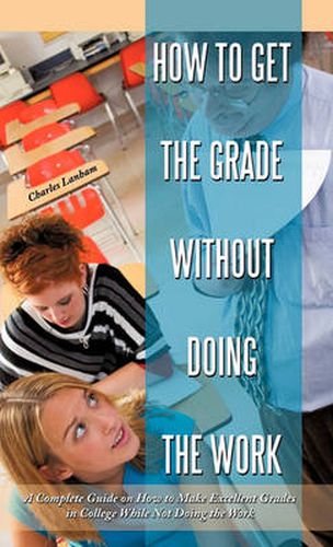 Cover image for How to Get the Grade Without Doing the Work