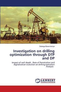 Cover image for Investigation on drilling optimization through DTP and DP