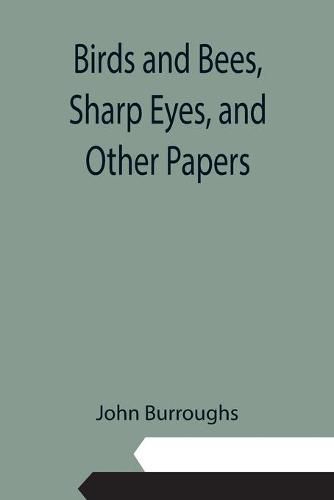 Cover image for Birds and Bees, Sharp Eyes, and Other Papers