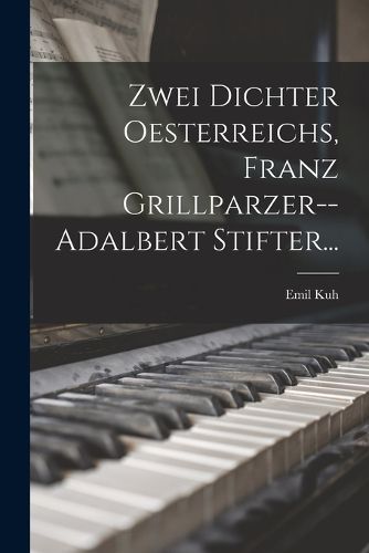 Cover image for Zwei Dichter Oesterreichs, Franz Grillparzer--adalbert Stifter...