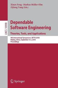 Cover image for Dependable Software Engineering. Theories, Tools, and Applications: 4th International Symposium, SETTA 2018, Beijing, China, September 4-6, 2018, Proceedings