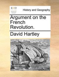 Cover image for Argument on the French Revolution.