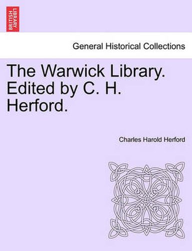 The Warwick Library. Edited by C. H. Herford.Vol.I