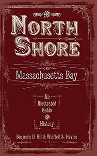 Cover image for The North Shore of Massachusetts Bay: An Illustrated Guide and History