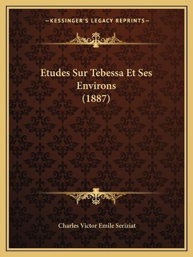 Cover image for Etudes Sur Tebessa Et Ses Environs (1887)