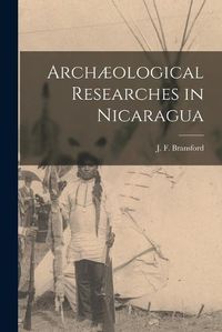 Cover image for Archaeological Researches in Nicaragua