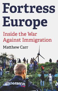 Cover image for Fortress Europe: Inside the War Against Immigration