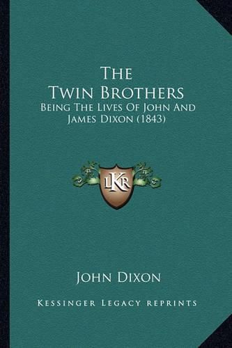 The Twin Brothers: Being the Lives of John and James Dixon (1843)