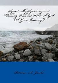 Cover image for Spiritually Speaking and Walking With the Word of God ( A Years Journey )