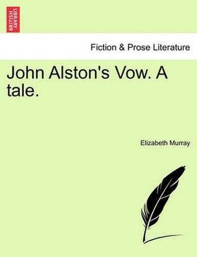 Cover image for John Alston's Vow. a Tale.