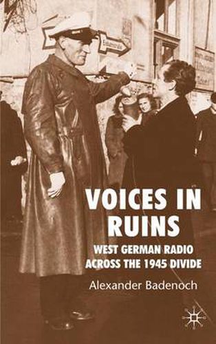 Cover image for Voices in Ruins: West German Radio across the 1945 Divide