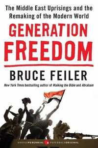 Cover image for Generation Freedom: The Middle East Uprisings and the Remaking of the Modern World