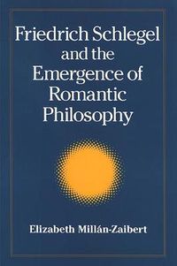 Cover image for Friedrich Schlegel and the Emergence of Romantic Philosophy