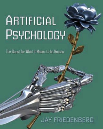 Cover image for Artificial Psychology: The Quest for What It Means to Be Human