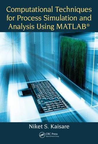 Cover image for Computational Techniques for Process Simulation and Analysis Using MATLAB (R)