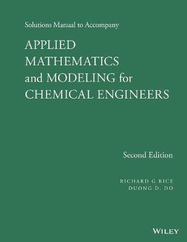 Cover image for Solutions Manual to Accompany Applied Mathematics and Modeling for Chemical Engineers, Second Edition