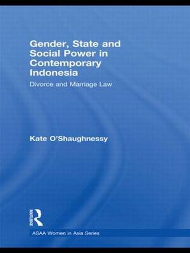 Cover image for Gender, State and Social Power in Contemporary Indonesia: Divorce and Marriage Law