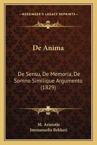 Cover image for de Anima: de Sensu, de Memoria, de Somno Similique Argumento (1829)