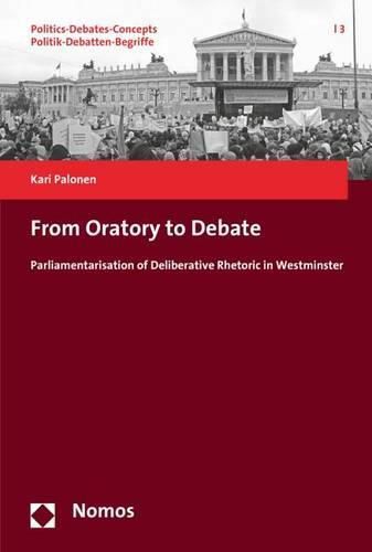 Cover image for From Oratory to Debate: Parliamentarisation of Deliberative Rhetoric in Westminster