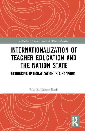 Cover image for Internationalization of Teacher Education and the Nation State: Rethinking Nationalization in Singapore