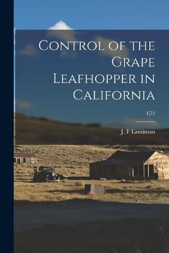 Cover image for Control of the Grape Leafhopper in California; E72