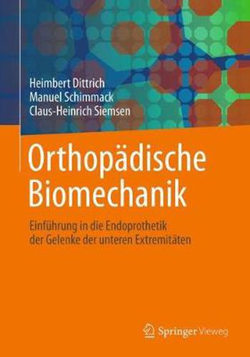 Cover image for Orthopadische Biomechanik: Einfuhrung in Die Endoprothetik Der Gelenke Der Unteren Extremitaten