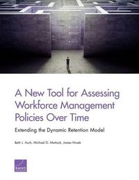 Cover image for A New Tool for Assessing Workforce Management Policies Over Time: Extending the Dynamic Retention Model
