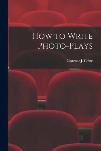 Cover image for How to Write Photo-Plays