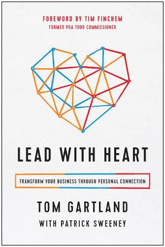 Lead with Heart: Transform Your Business Through Personal Connection