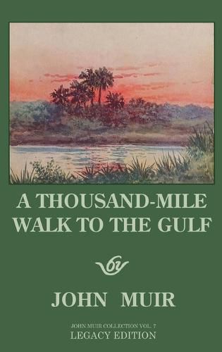 Cover image for A Thousand-Mile Walk To The Gulf - Legacy Edition: A Great Hike To The Gulf Of Mexico, Florida, And The Atlantic Ocean