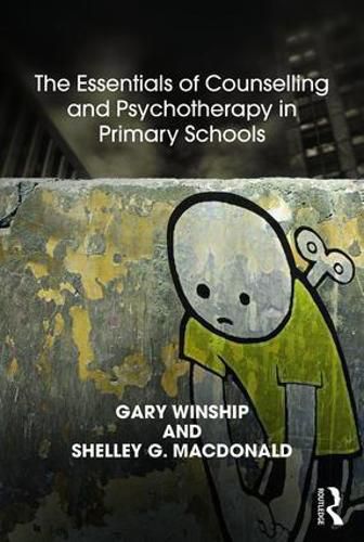 Cover image for The Essentials of Counselling and Psychotherapy in Primary Schools: On Being a Specialist Mental Health Lead in Schools