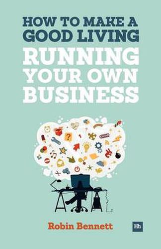 Cover image for How to Make a Good Living Running Your Own Business: A Low-cost Way to Start a Business You Can Live Off