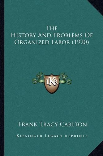 Cover image for The History and Problems of Organized Labor (1920)