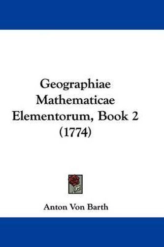 Cover image for Geographiae Mathematicae Elementorum, Book 2 (1774)