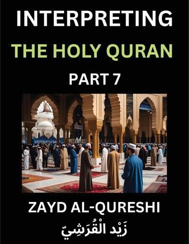 Cover image for Interpreting The Holy Quran (Part 7)- Divine Lessons for Kids, Young and Adults, Essays on Divine Guidance Philosophy, Spiritualism and Human Understanding, Illuminating the Path, Reflective Essays on the Quran's Wisdom, Divine Words, Human Hearts, Islam T