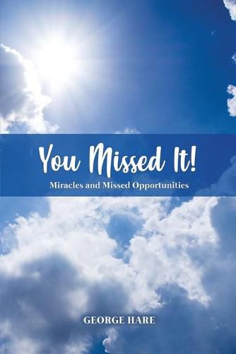 Cover image for You Missed It!: Miracles and Missed Opportunities