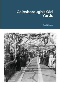 Cover image for Gainsborough's Old Yards