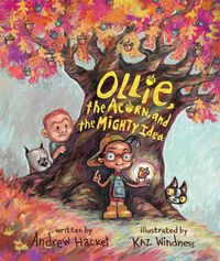 Cover image for Ollie, the Acorn, and the Mighty Idea