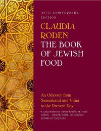 Cover image for The Book of Jewish Food: An Odyssey from Samarkand and Vilna to the Present Day - 25th Anniversary Edition