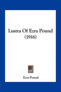 Cover image for Lustra of Ezra Pound (1916)