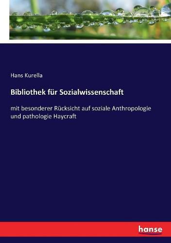 Bibliothek fur Sozialwissenschaft: mit besonderer Rucksicht auf soziale Anthropologie und pathologie Haycraft