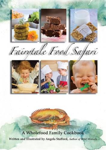 Cover image for Fairytale Food Safari: A Wholefood Family Cookbook