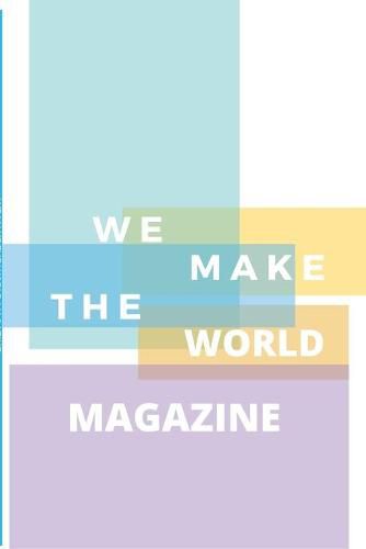 Cover image for We Make the World Magazine - Issue 1