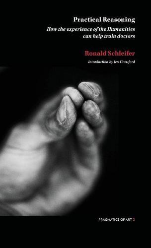 Cover image for Practical Reasoning: How the experience of the Humanities can help train doctors