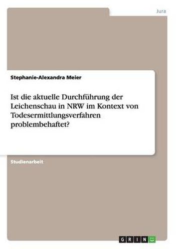 Cover image for Ist die aktuelle Durchfuhrung der Leichenschau in NRW im Kontext von Todesermittlungsverfahren problembehaftet?