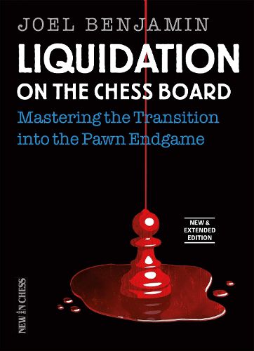 Cover image for Liquidation on the Chess Board New & Extended: Mastering the Transition Into the Pawn Endgame